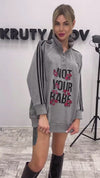 SWEATSHIRT NOT YOUR BABE